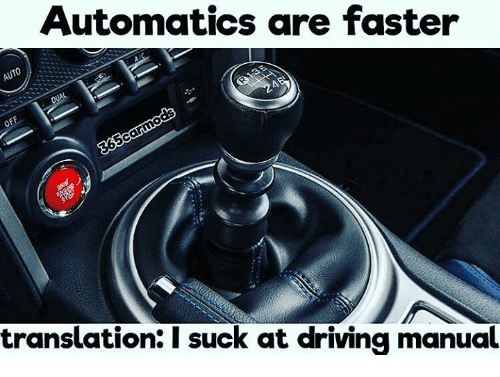automatics-are-faster-translation-i-suck-at-driving-manual-9870376.png