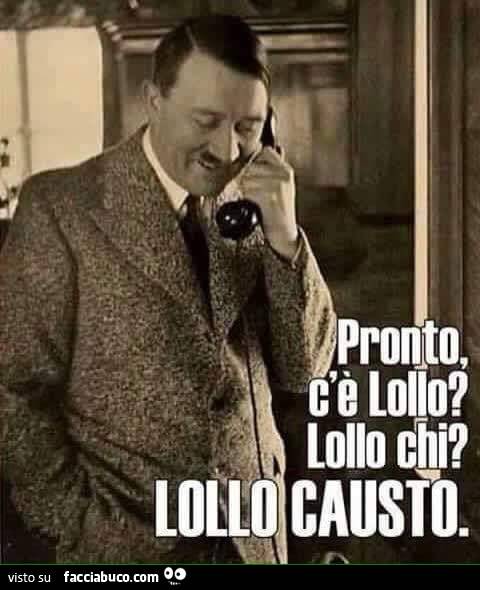 ktineklnc0-pronto-c-e-lollo-lollo-chi-lollo-causto-gli-scherzoni-di-hitler_b.jpg