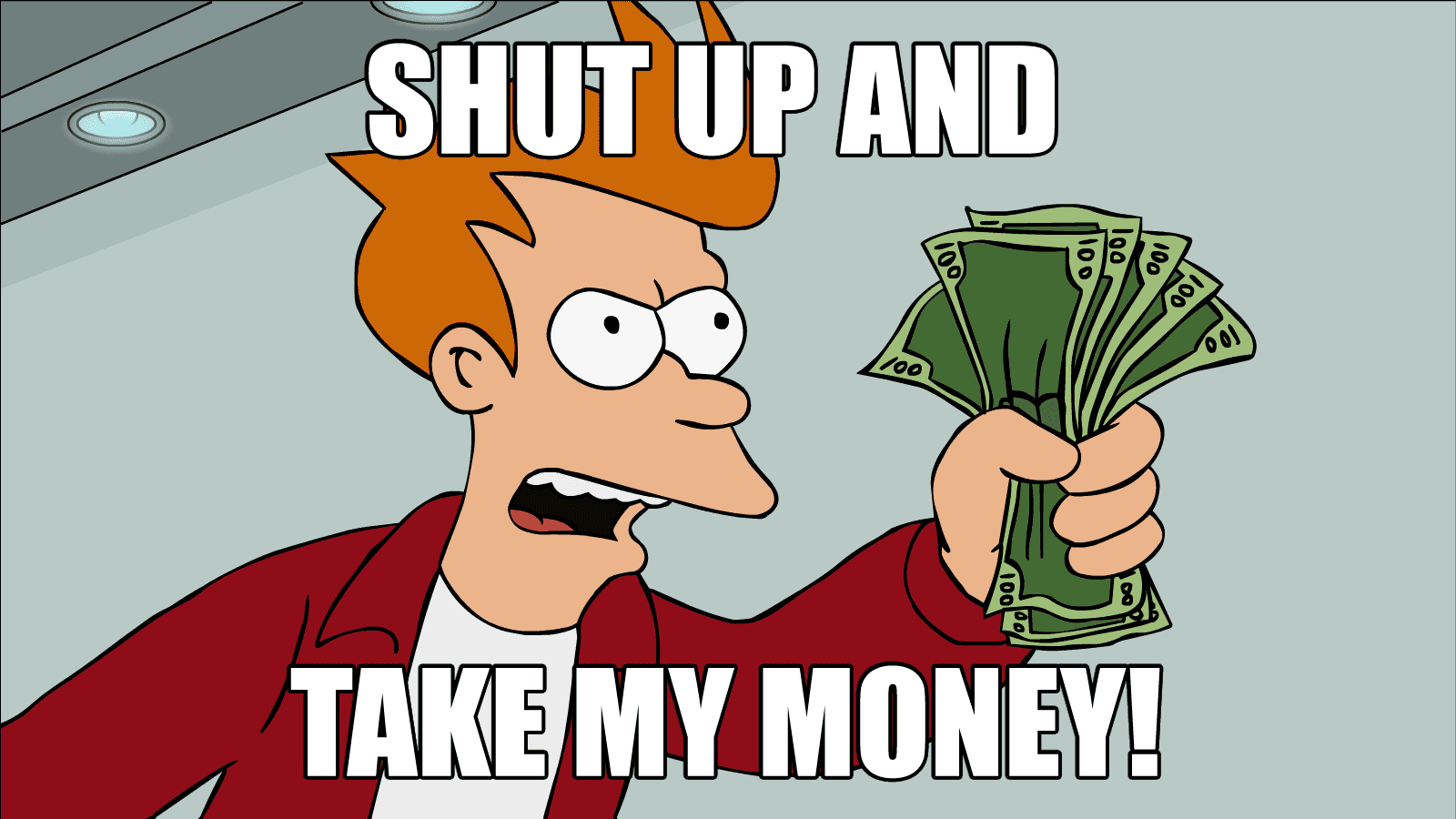 SHUT-UP-TAKE-MY-MONEY.png